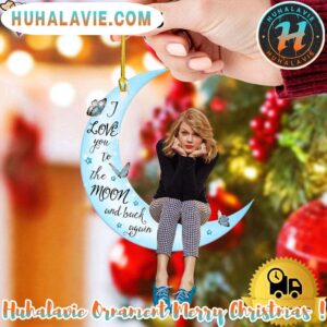 Taylor Swift I Love You To The Moon And Back Again Christmas Gifts Tree Decorations Ornament
