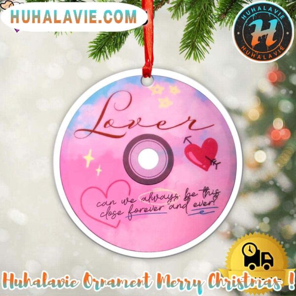 Taylor Swift Lover Can We Always Be This Close Forever And Ever Xmas 2025 Holiday Ornament